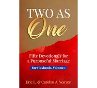 Two As One: Fifty Devotionalsfor a Purposeful Marriage, For Husbands, Volume 1