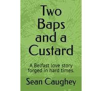 Two Baps and a Custard: A Belfast love story forged in hard times.