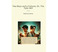 Two Boys and a Fortune; Or, The Tyler Will (Classic Books)