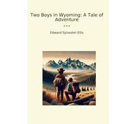 Two Boys in Wyoming: A Tale of Adventure (Classic Books)
