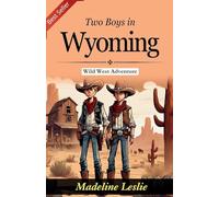 Two Boys in Wyoming: A Tale of Adventure (Edition2023): Edward Sylvester Ellis' Wild West Adventure