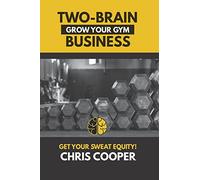 Two-Brain Business: Grow Your Gym: Volume 1 (Grow Your Gym Series)