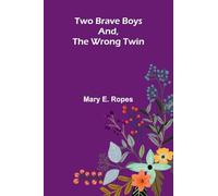 Two Brave Boys, And, The Wrong Twin