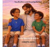 Two Brothers and A Loving Saviour: Trusting Jesus With My Daily Life