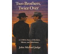 Two Brothers, Twice Over: A CODA’s Story of Brothers, Silence, and Inheritance