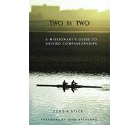 Two By Two: A Missionary's Guide To Unified Companionships