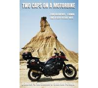 TWO CAPS ON A MOTORBIKE: 7,000 Kilometers, One Honda, and a Very Patient Wife.
