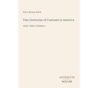 Two Centuries of Costume in America: 1620-1820, Volume 1