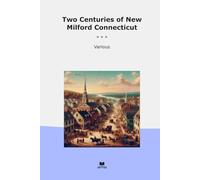 Two Centuries of New Milford Connecticut (Classic Books)