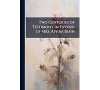 Two Centuries of Testimony in Favour of Mrs. Aphra Behn