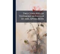 Two Centuries of Testimony in Favour of Mrs. Aphra Behn