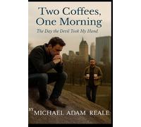 Two Coffees, One Morning: the Day the Devil Took My Hand (Gay Erotica)