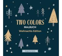 TWO COLORS - Winter und Weihnachts Malbuch: 50 Motive zum Ausmalen mit nur zwei Farben - Für Erwachsene und Teens - Stressabbau, Achtsamkeit und kreative Wintermomente