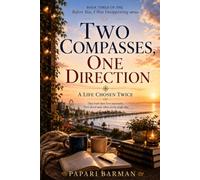 Two Compasses, One Direction - A Life Chosen Twice (Before You I Was Disappearing)