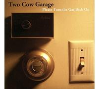 Two Cow Garage - Please Turn the Gas..