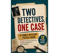 TWO Detectives, ONE Case: A Family Mystery Puzzle Book: 12 Cases with Side-by-Side Puzzles for Kids and Adults to Solve Together