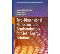 Two-Dimensional Nanostructured Semiconductors for Clean Energy Solutions: 44 (Lecture Notes in Nanoscale Science and Technology, 44)