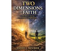 Two Dimensions of Faith: The Believer’s Journey, From Obedience to Righteousness