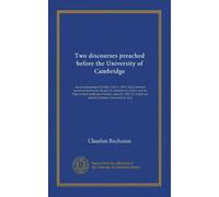 Two discourses preached before the University of Cambridge: on commencement Sunday, July 1, 1810. And a sermon preached before the Society for ... which are added Christian researches in Asia