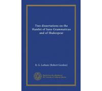 Two dissertations on the Hamlet of Saxo Grammaticus and of Shakespear (Vol-1)