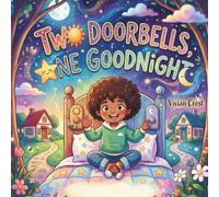 Two Doorbells, One Goodnight: A Heartwarming Tale of Love and Family in Two Homes: Discover the Magic of Bedtime Routines and the Unique Joy of Having Two Families