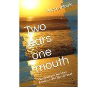 Two ears one mouth: Why God Gave You More Room to Listen Than to Speak