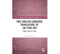Two English-Language Translators of Jin Ping Mei: From Lotus to Plum (Routledge Studies in Chinese Translation)