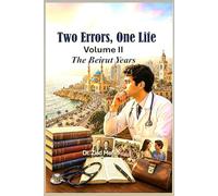 Two Errors, One Life. Volume II The Beirut Years: From Graduation to Responsibility: 1