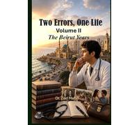 Two Errors, One Life. Volume II The Beirut Years: From Graduation to Responsibility