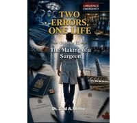 TWO ERRORS, ONE LIFE: Volume III The Making of a Surgeon