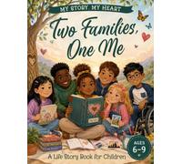 Two Families, One Me: A Lifestory Book for Children 6-9 (My Story, My Heart)