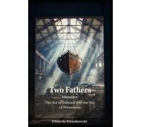 Two Fathers: The Art of Distrust and the Art of Persuasion: 3 (Memoirs)