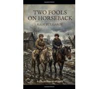 Two fools on horseback: A collection of stories