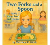 Two Forks and a Spoon: A Story About Food and Friends (Two Forks and a Spoon Series)