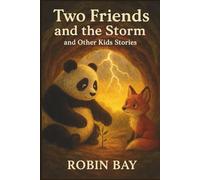 Two Friends and the Storm and Other Kids Stories: Gentle Tales of Courage and Kindness