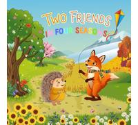 Two friends in four seasons: A Fun Picture Book About Spring, Summer, Autumn and Winter for Kids Ages 3-6