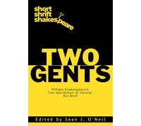 Two Gents: William Shakespeare's Two Gentlemen of Verona, Given Short Shrift (Short Shrift Shakespeare)