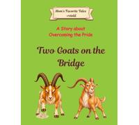 Two Goats on the Bridge: A Story about Overcoming the Pride (Mom's Favorite Tales - retold)