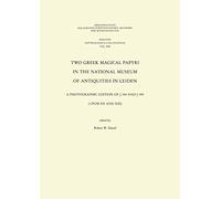 Two Greek Magical Papyri in the National Museum of Antiquities in Leiden: A Photographic Edition of J 384 and 395 (=PGM XII and XIII): 19 (PAPYROLOGICA COLONIENSIA)