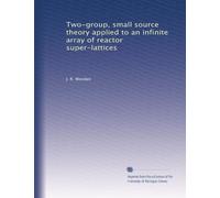 Two-group, small source theory applied to an infinite array of reactor super-lattices
