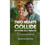 Two Hearts Collide: Entwined in an Timeless Connection (Hearts Entwined: A Love That Endures)