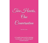 Two Hearts, One Conversation: A Couple’s Journal for Healing, Connection, and Meaningful Conversations