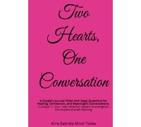 Two Hearts, One Conversation: A Couple’s Journal for Healing, Connection, and Meaningful Conversations