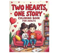 Two Hearts, One Story Coloring Book for Adults: A Cozy Adult Coloring Book for Couples, Love & Relaxation