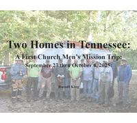 Two Homes in Tennessee: A First Church Men's Mission Trip