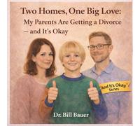 Two Homes, One Big Love: My Parents Are Getting a Divorce-and It’s Okay: A Gentle Story to Help Children Understand Divorce, Big Feelings, and Family Change