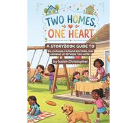 Two Homes, One Heart: 16 Short Stories Helping Kids Navigate Divorce, Separation, and Big Feelings Between Two Homes (Social-Emotional Learning for Ages 6-8)