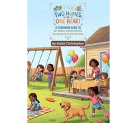 Two Homes, One Heart: 16 Short Stories Helping Kids Navigate Divorce, Separation, and Big Feelings Between Two Homes (Social-Emotional Learning for Ages 6-8)