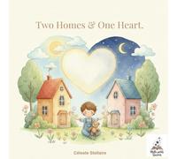 Two Homes & One Heart: A Tender Story About Love, Family, and Hope When Parents Live Apart (Mille Petits Univers)