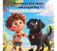 Two Homes One Heart and a Loyal Dog: Griffin and Ginny : The Adventure of Two Homes